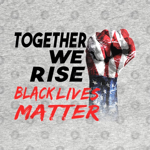 Together we rise black lives matter power fist by dnlribeiro88